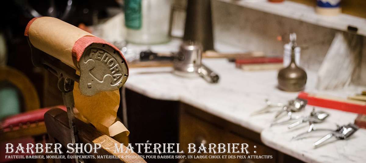 Barber Shop - Matériel barbier Barber Shop - Matériel barbier